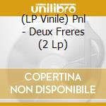 (LP Vinile) Pnl - Deux Freres (2 Lp) vinile