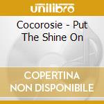Cocorosie - Put The Shine On cd