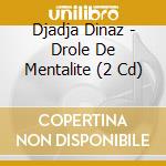 Djadja Dinaz - Drole De Mentalite (2 Cd) cd