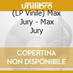 (LP Vinile) Max Jury - Max Jury lp vinile