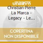 Christian-Pierre La Marca - Legacy - Le Concert De La Loge cd
