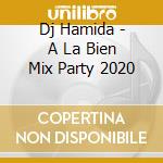 Dj Hamida - A La Bien Mix Party 2020 cd