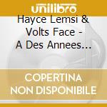 Hayce Lemsi & Volts Face - A Des Annees Lumieres 2 cd musicale