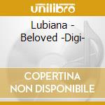 Lubiana - Beloved -Digi- cd musicale