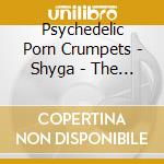 Psychedelic Porn Crumpets - Shyga - The Sunlight Mound cd