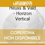 Heuss & Vald - Horizon Vertical cd musicale