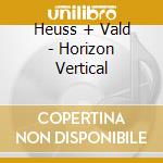 Heuss + Vald - Horizon Vertical cd musicale