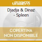 Djadja & Dinaz - Spleen cd musicale