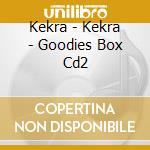 Kekra - Kekra - Goodies Box Cd2 cd