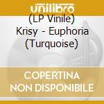 (LP Vinile) Krisy - Euphoria (Turquoise) lp vinile