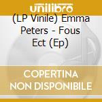 (LP Vinile) Emma Peters - Fous Ect (Ep) vinile
