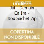 Jul - Demain Ca Ira - Box Sachet Zip cd