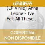 (LP Vinile) Anna Leone - Ive Felt All These Things vinile