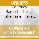 Courtney Barnett - Things Take Time, Take Time [Digisleeve] cd musicale