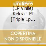 (LP Vinile) Kekra - M [Triple Lp Gatefold] vinile
