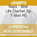 Naps - Best Life [Sachet Zip T-Shirt M] cd