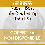 Naps - Best Life (Sachet Zip Tshirt S) cd