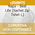 Naps - Best Life (Sachet Zip Tshirt L) cd
