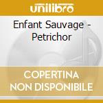 Enfant Sauvage - Petrichor cd