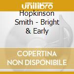 Hopkinson Smith - Bright & Early cd