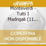 Monteverdi - Tutti I Madrigali (11 Cd) cd
