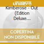 Kimberose - Out (Edition Deluxe Limitee) cd musicale