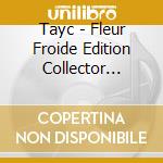 Tayc - Fleur Froide Edition Collector Limitee 2 Cd + Parfum cd