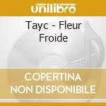 Tayc - Fleur Froide cd