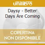 Daysy - Better Days Are Coming cd