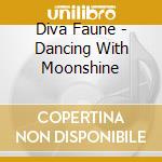 Diva Faune - Dancing With Moonshine cd