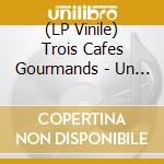 (LP Vinile) Trois Cafes Gourmands - Un Air De Rien vinile