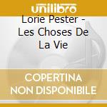 Lorie Pester - Les Choses De La Vie cd musicale