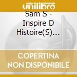 Sam S - Inspire D Histoire(S) Vraie(S) cd