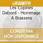 Les Copines Dabord - Hommage A Brassens cd musicale
