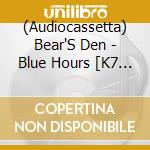 (Audiocassetta) Bear'S Den - Blue Hours [K7 / Export Only] cd
