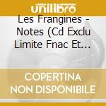 Les Frangines - Notes (Cd Exclu Limite Fnac Et D2C) cd musicale