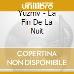 Yuzmv - La Fin De La Nuit cd
