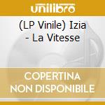 (LP Vinile) Izia - La Vitesse vinile