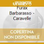 Furax Barbarasso - Caravelle cd