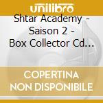 Shtar Academy - Saison 2 - Box Collector Cd / K7 / Jeu De Carte cd