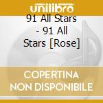 91 All Stars - 91 All Stars [Rose] cd musicale