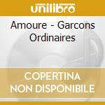 Amoure - Garcons Ordinaires cd