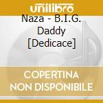 Naza - B.I.G. Daddy [Dedicace] cd