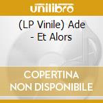 (LP Vinile) Ade - Et Alors lp vinile