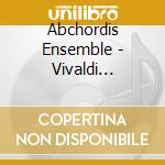 Abchordis Ensemble - Vivaldi Serenata A Tre cd musicale