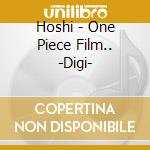Hoshi - One Piece Film.. -Digi- cd