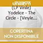 (LP Vinile) Yodelice - The Circle - [Vinyle Transparent Exclu Fnac] vinile