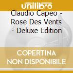 Claudio Capeo - Rose Des Vents - Deluxe Edition cd