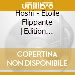 Hoshi - Etoile Flippante [Edition Collector 2Cd] - Nouvelle Edition cd