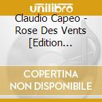 Claudio Capeo - Rose Des Vents [Edition Collector Sud] cd